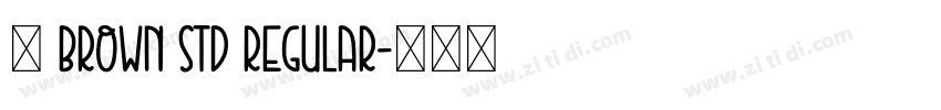 为 Brown Std Regular字体转换